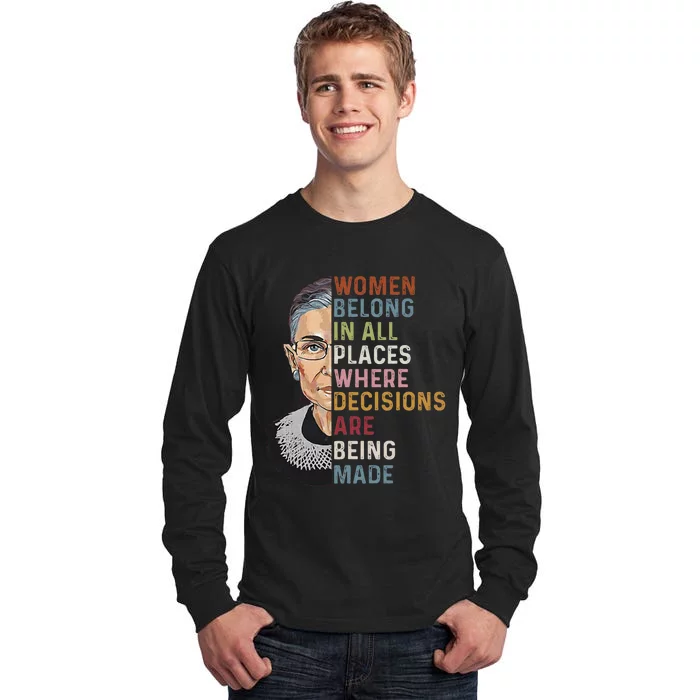 Women Belong In All Places Where Decisions Are Being Made Tall Long Sleeve T-Shirt