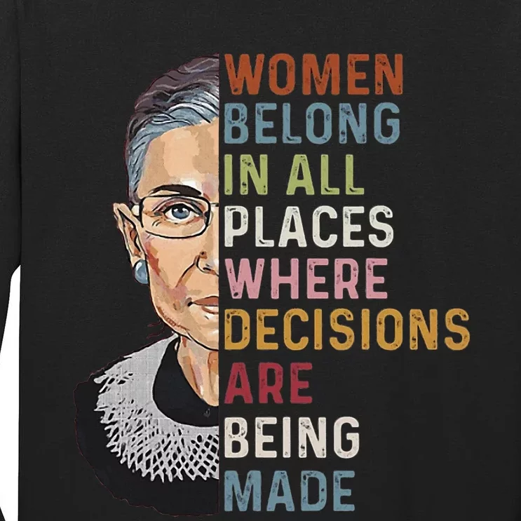 Women Belong In All Places Where Decisions Are Being Made Tall Long Sleeve T-Shirt