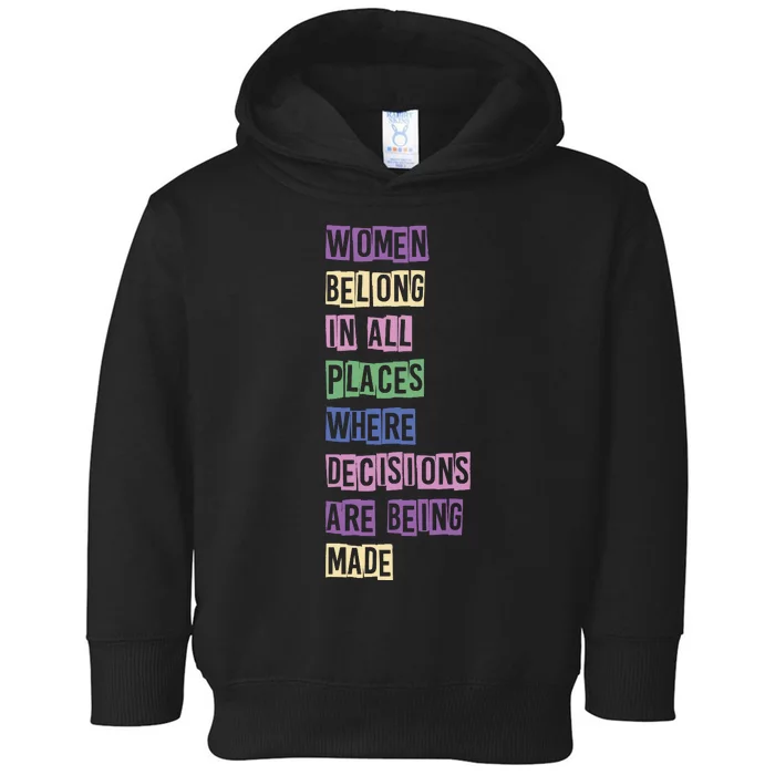 Women Belong In All Places Where Decisions Are Made Toddler Hoodie