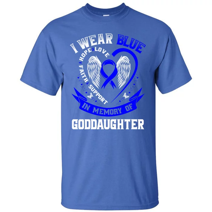 Wear Blue In Memory Of My Goddaughter Colon Cancer Awareness Meaningful Gift Tall T-Shirt