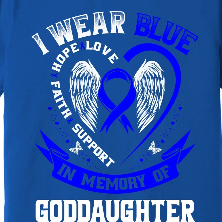 Wear Blue In Memory Of My Goddaughter Colon Cancer Awareness Meaningful Gift Premium T-Shirt