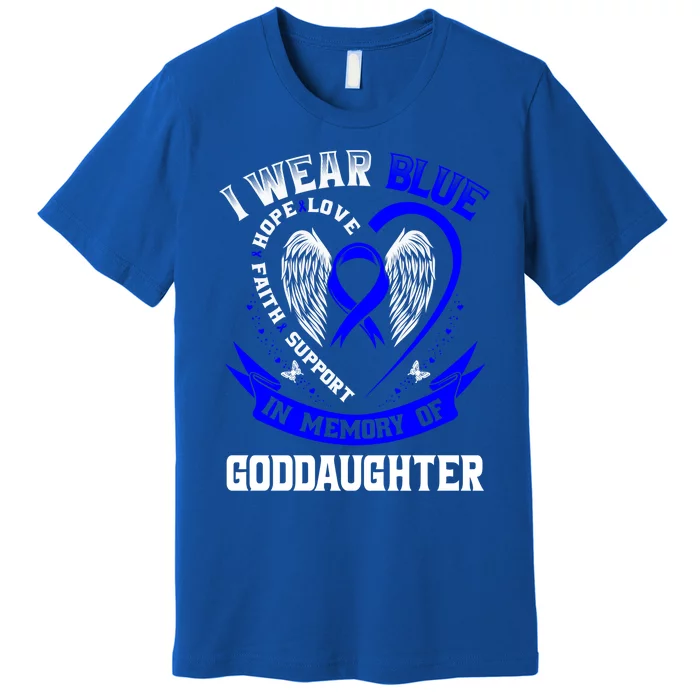 Wear Blue In Memory Of My Goddaughter Colon Cancer Awareness Meaningful Gift Premium T-Shirt