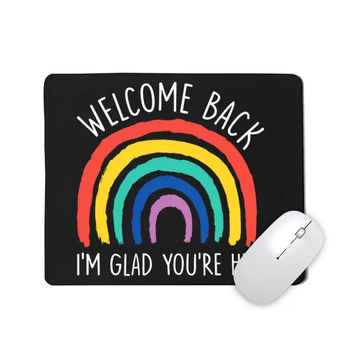 Welcome Back I'm Glad You're Here First Day Of School Mousepad