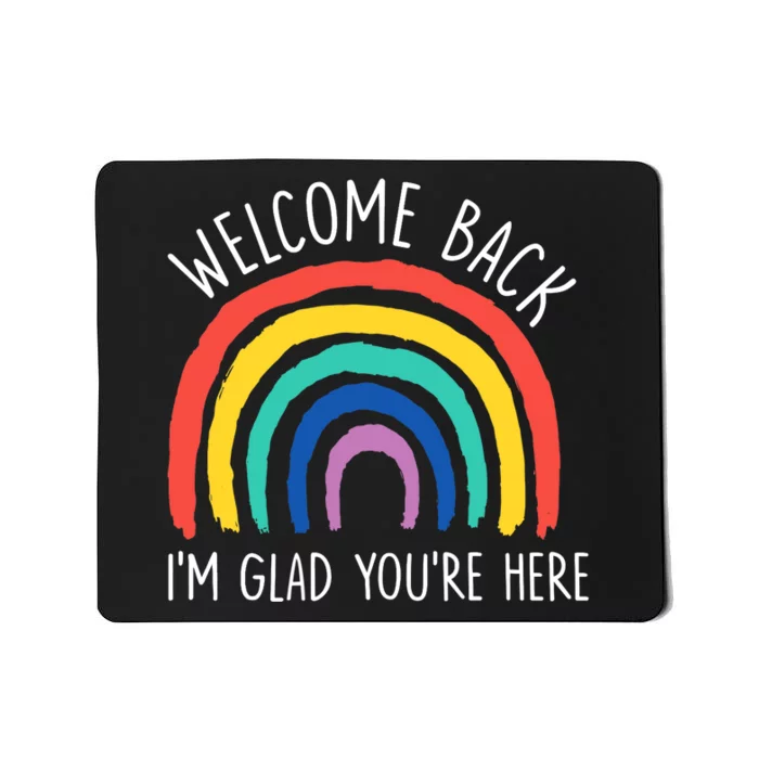 Welcome Back I'm Glad You're Here First Day Of School Mousepad