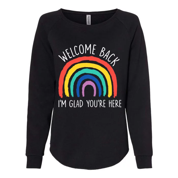 Welcome Back I'm Glad You're Here First Day Of School Womens California Wash Sweatshirt