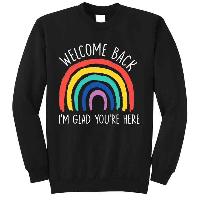 Welcome Back I'm Glad You're Here First Day Of School Tall Sweatshirt