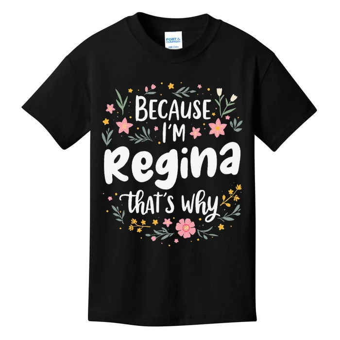 Women Because IM Regina ThatS Why Woman Kids T-Shirt