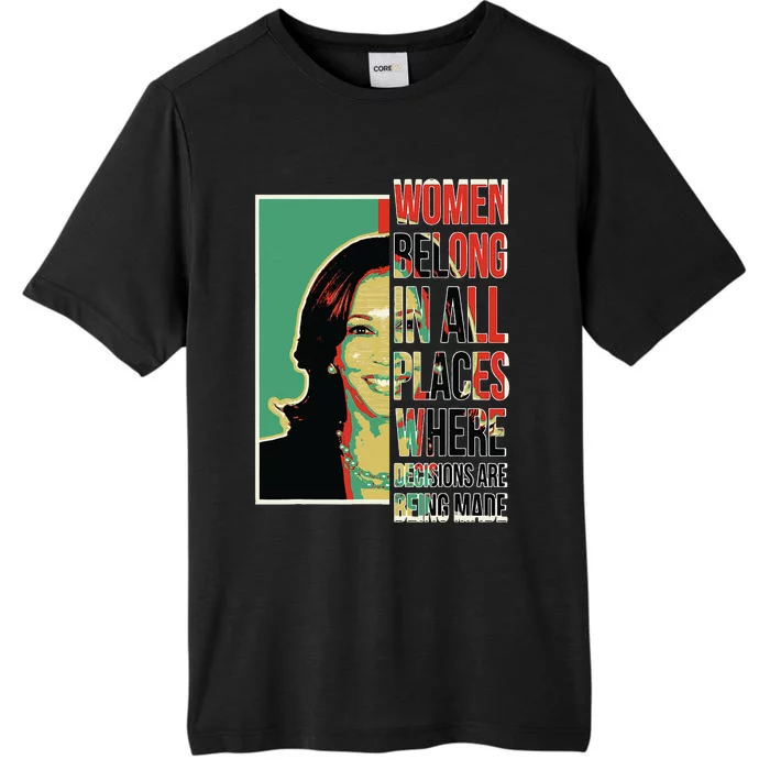 Women Belong In All Places Where Decisions Are Being Made ChromaSoft Performance T-Shirt