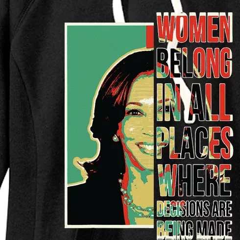 Women Belong In All Places Where Decisions Are Being Made Women's Fleece Hoodie