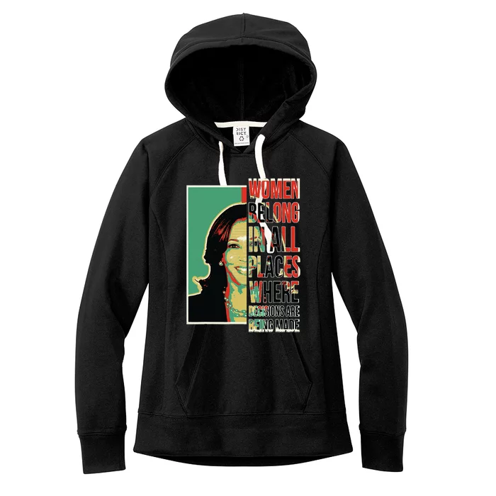 Women Belong In All Places Where Decisions Are Being Made Women's Fleece Hoodie