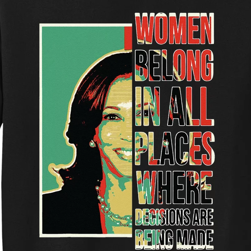 Women Belong In All Places Where Decisions Are Being Made Tall Sweatshirt