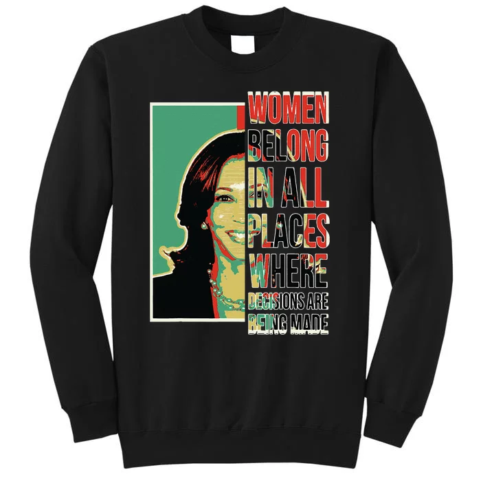 Women Belong In All Places Where Decisions Are Being Made Tall Sweatshirt