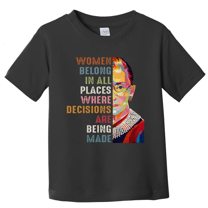 Women Belong In All Places Ruth Bader Ginsburg Rbg Toddler T-Shirt