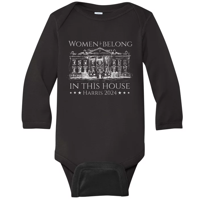 Women Belong In This House Harris In The White House 2024 Baby Long Sleeve Bodysuit