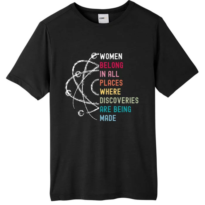 Women Belong In Science Feminist And STEM Empowerment ChromaSoft Performance T-Shirt