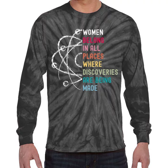 Women Belong In Science Feminist And STEM Empowerment Tie-Dye Long Sleeve Shirt