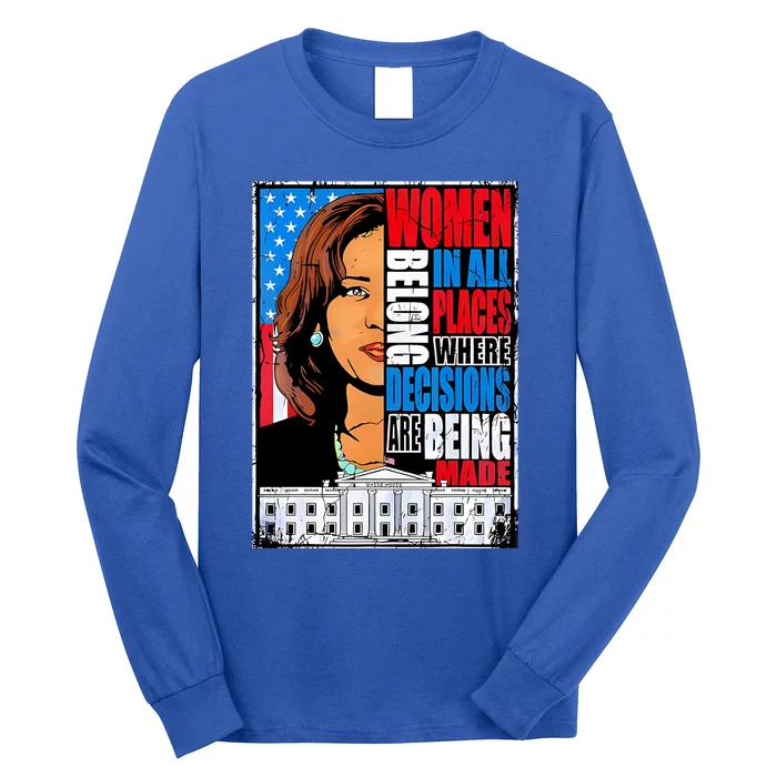 Women Belong In All Places Where Decisions Are Made Long Sleeve Shirt