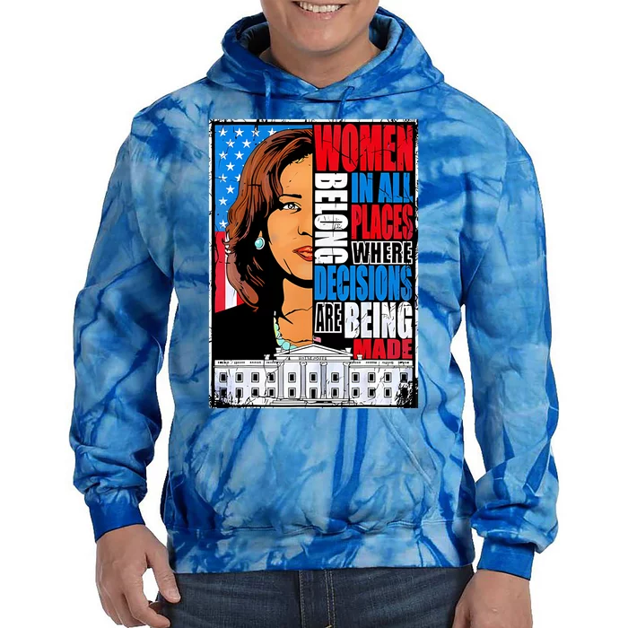 Women Belong In All Places Where Decisions Are Made Tie Dye Hoodie