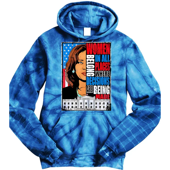 Women Belong In All Places Where Decisions Are Made Tie Dye Hoodie