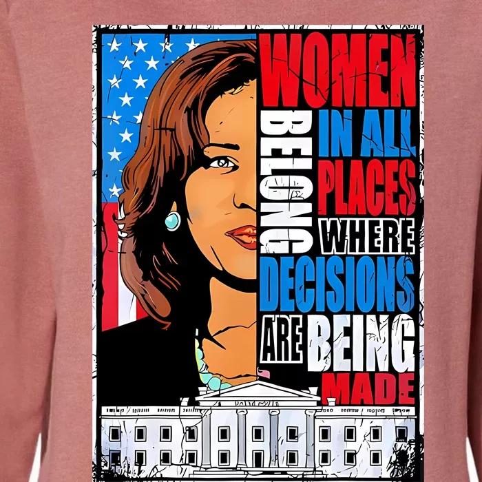 Women Belong In All Places Where Decisions Are Made Womens California Wash Sweatshirt