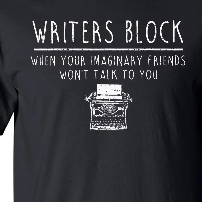 Writers Block Imaginary Friend Writing Writer Author Tall T-Shirt