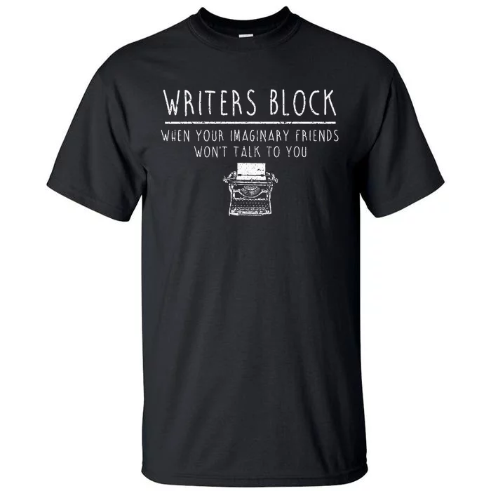 Writers Block Imaginary Friend Writing Writer Author Tall T-Shirt