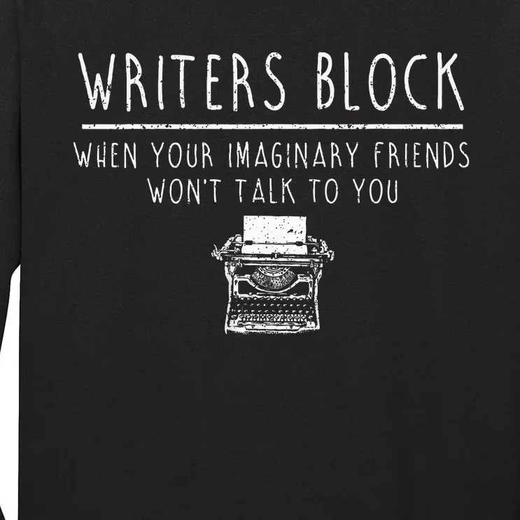 Writers Block Imaginary Friend Writing Writer Author Tall Long Sleeve T-Shirt