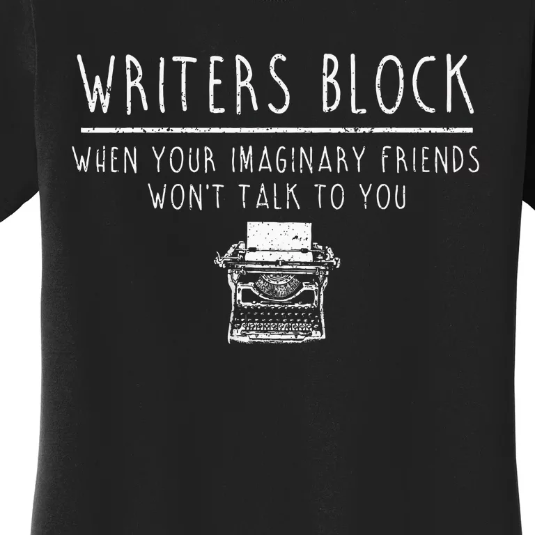 Writers Block Imaginary Friend Writing Writer Author Women's T-Shirt