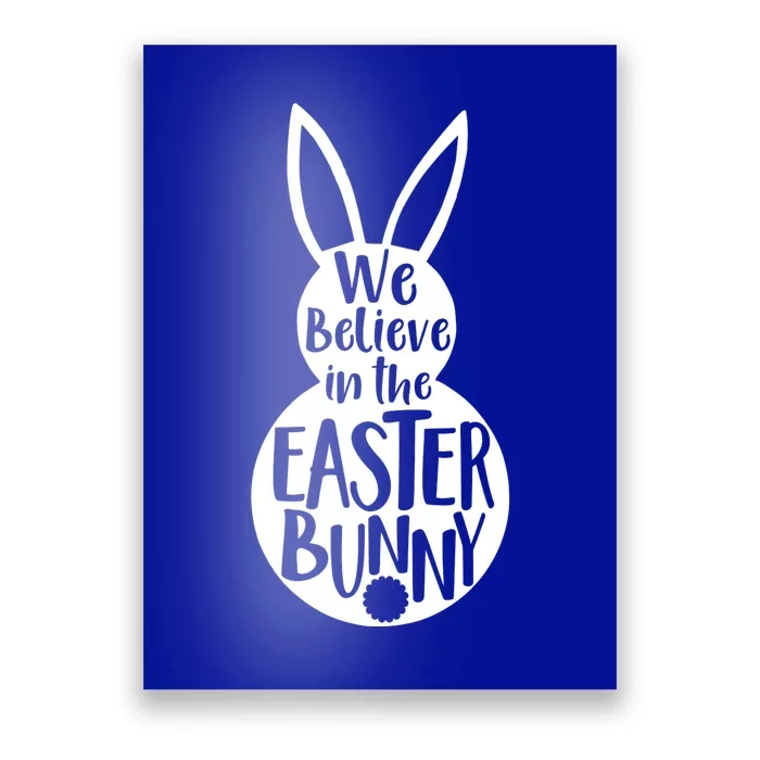 We Believe In The Easter Bunny Poster