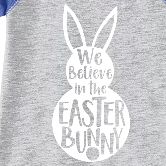 We Believe In The Easter Bunny Infant Baby Jersey Bodysuit