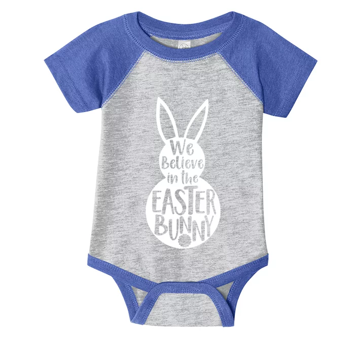 We Believe In The Easter Bunny Infant Baby Jersey Bodysuit