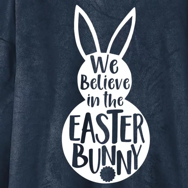 We Believe In The Easter Bunny Hooded Wearable Blanket