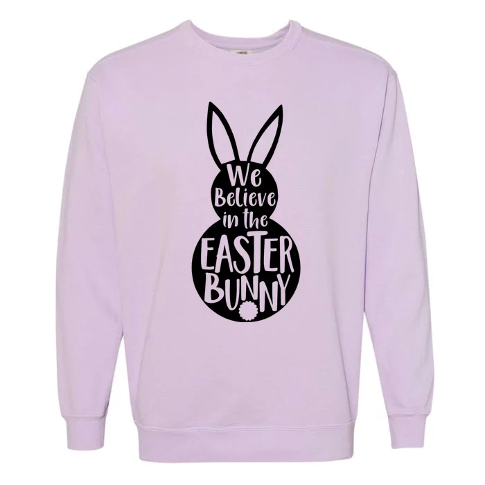 We Believe In The Easter Bunny Garment-Dyed Sweatshirt