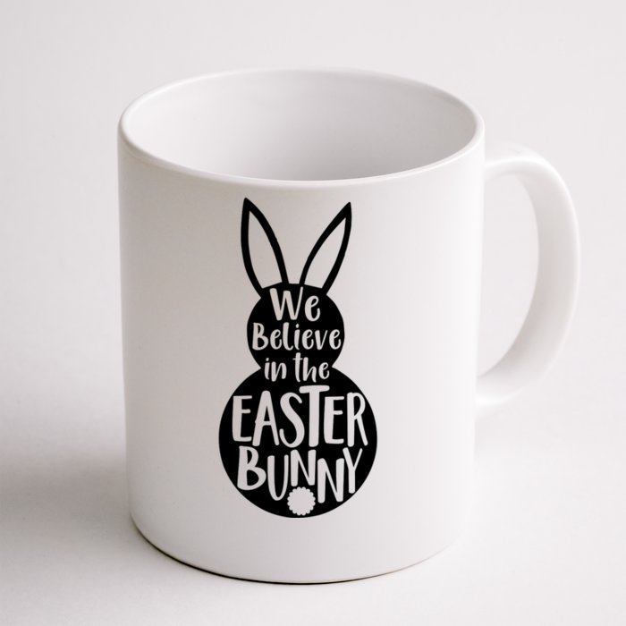 We Believe In The Easter Bunny Front & Back Coffee Mug