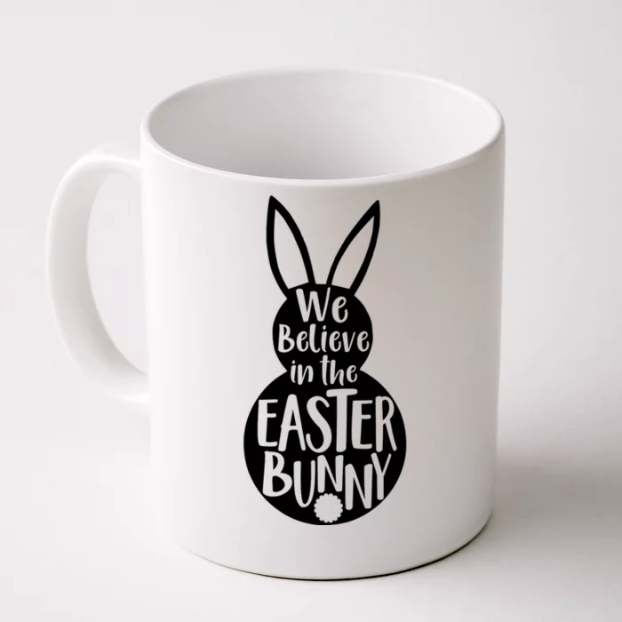 We Believe In The Easter Bunny Front & Back Coffee Mug