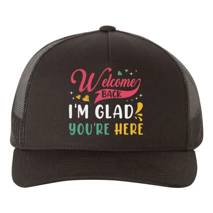 Welcome Back IM Glad YouRe Here Teacher Back To School Yupoong Adult 5-Panel Trucker Hat