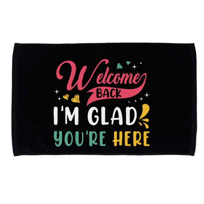 Welcome Back IM Glad YouRe Here Teacher Back To School Microfiber Hand Towel