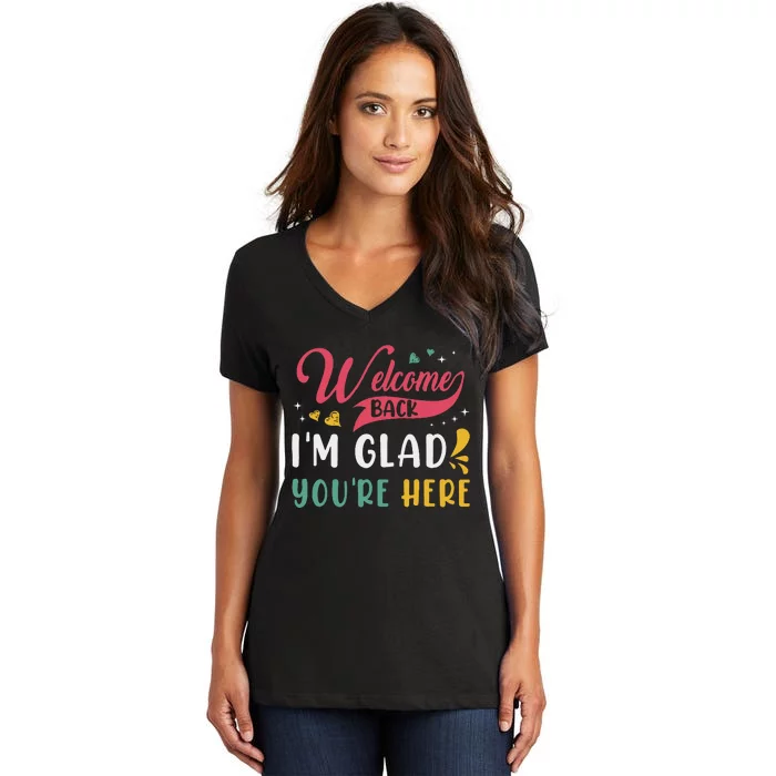 Welcome Back IM Glad YouRe Here Teacher Back To School Women's V-Neck T-Shirt