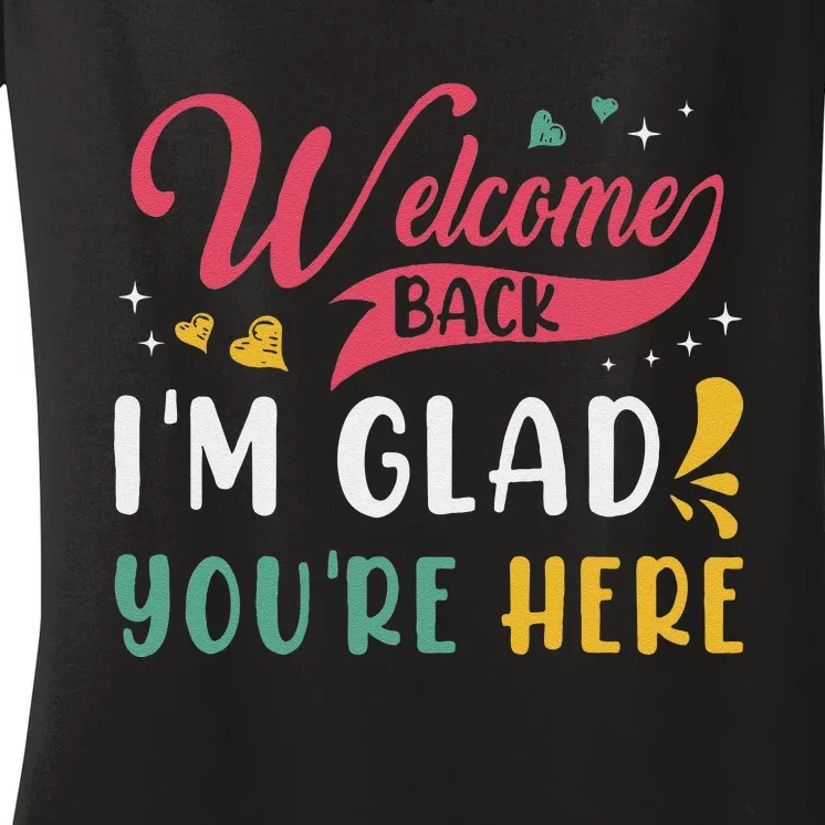 Welcome Back IM Glad YouRe Here Teacher Back To School Women's V-Neck T-Shirt