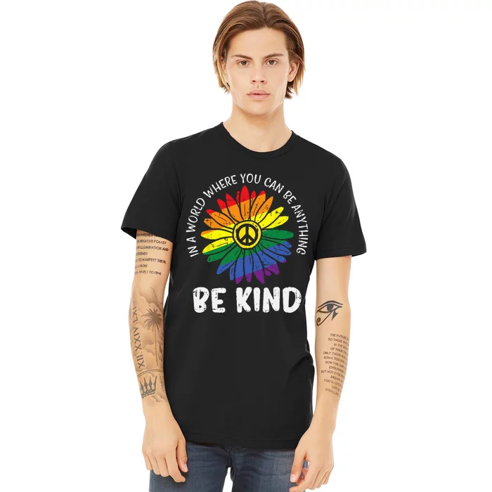 World Be KInd Rainbow Daisy Peace Hippie Gay Pride LGBT Gift Premium T-Shirt