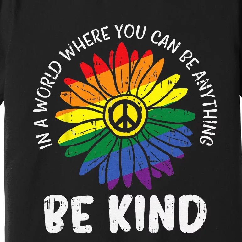 World Be KInd Rainbow Daisy Peace Hippie Gay Pride LGBT Gift Premium T-Shirt