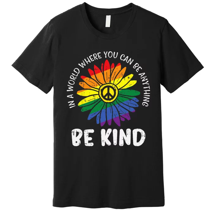 World Be KInd Rainbow Daisy Peace Hippie Gay Pride LGBT Gift Premium T-Shirt