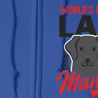 Worlds Best Lab Mama Lab Mom Funny Gift Full Zip Hoodie