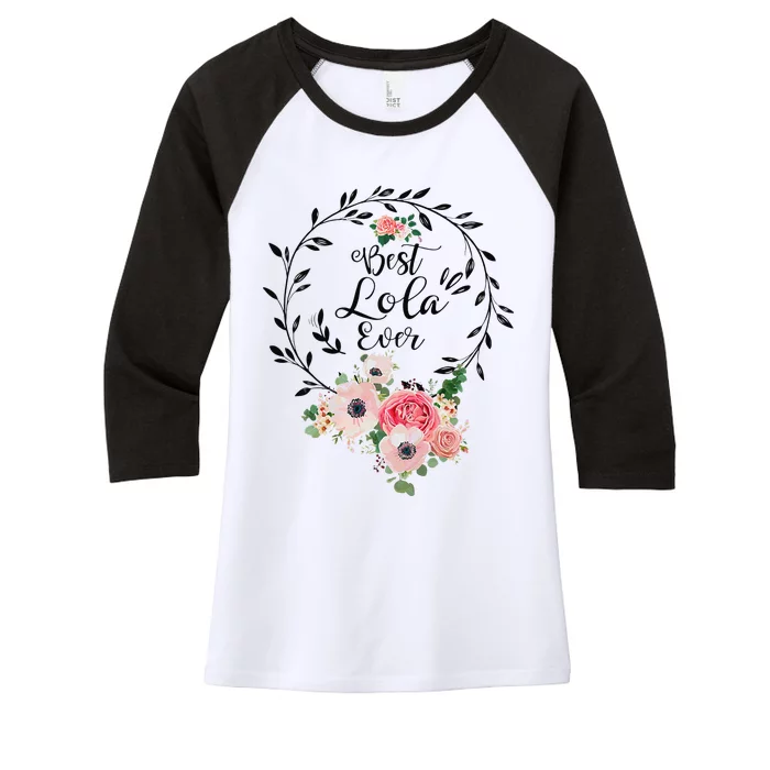 Womens Best Lola Ever Floral Decoration Grandma Women's Tri-Blend 3/4-Sleeve Raglan Shirt