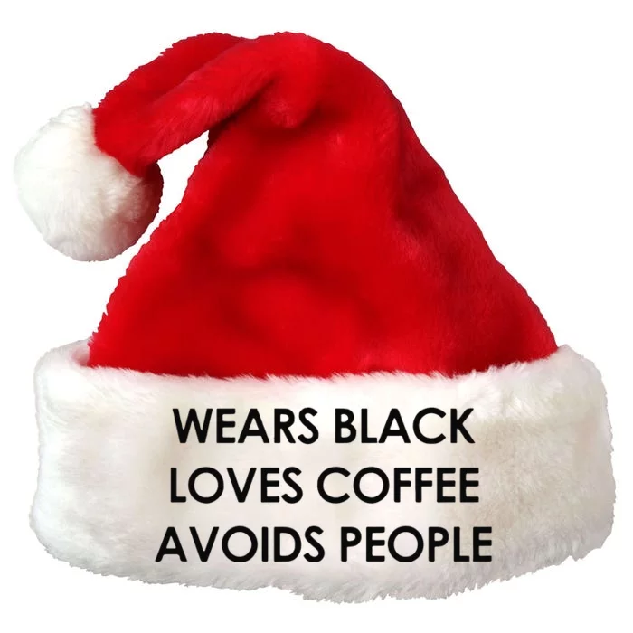 Wears Black Loves Coffee Avoids People Premium Christmas Santa Hat