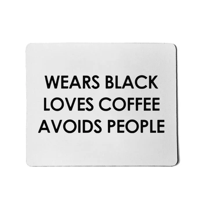 Wears Black Loves Coffee Avoids People Mousepad