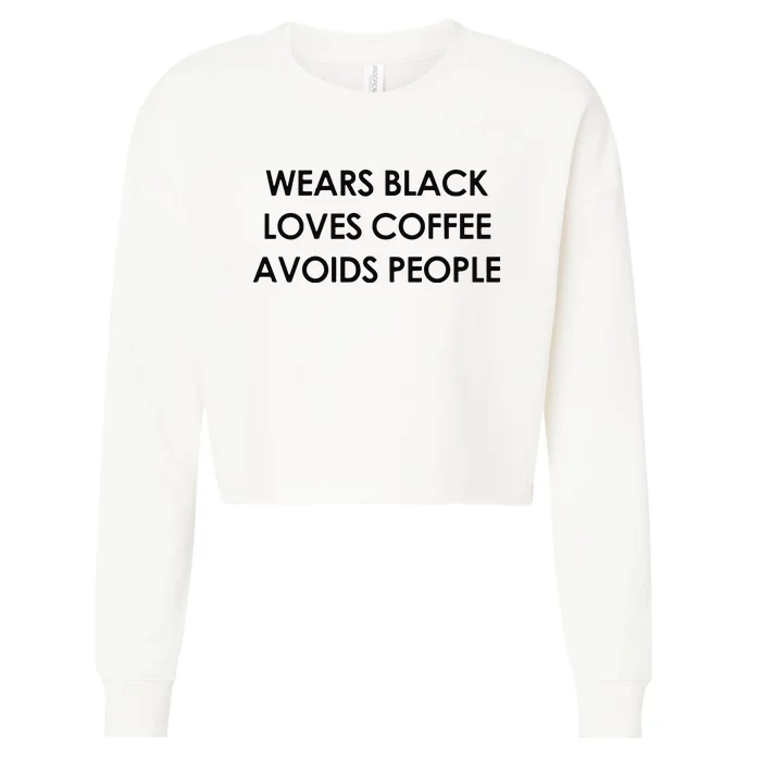 Wears Black Loves Coffee Avoids People Cropped Pullover Crew