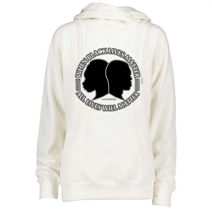 When Black Lives Matter All Lives Will Matter Womens Funnel Neck Pullover Hood