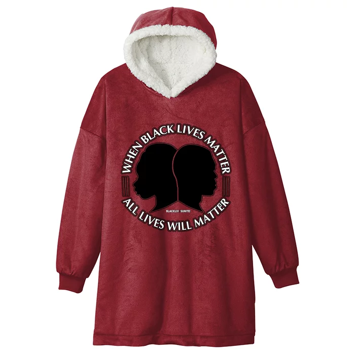 When Black Lives Matter All Lives Will Matter Hooded Wearable Blanket