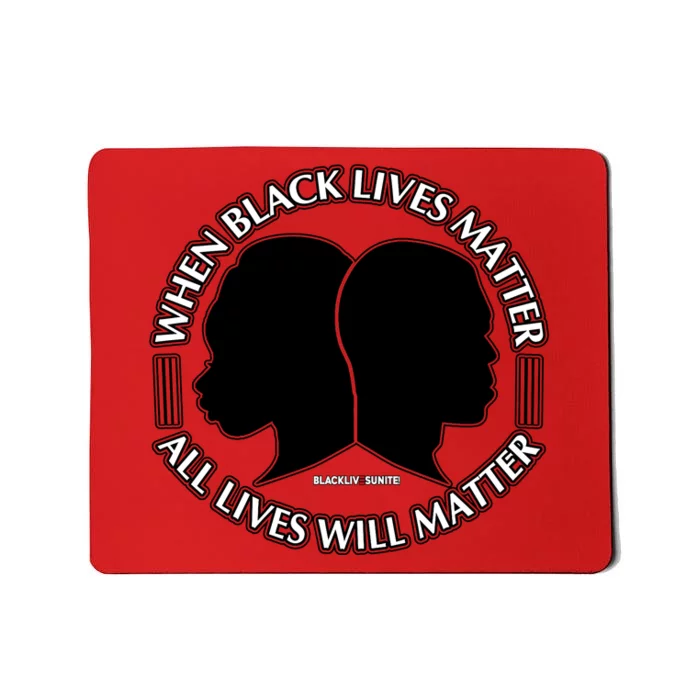 When Black Lives Matter All Lives Will Matter Mousepad